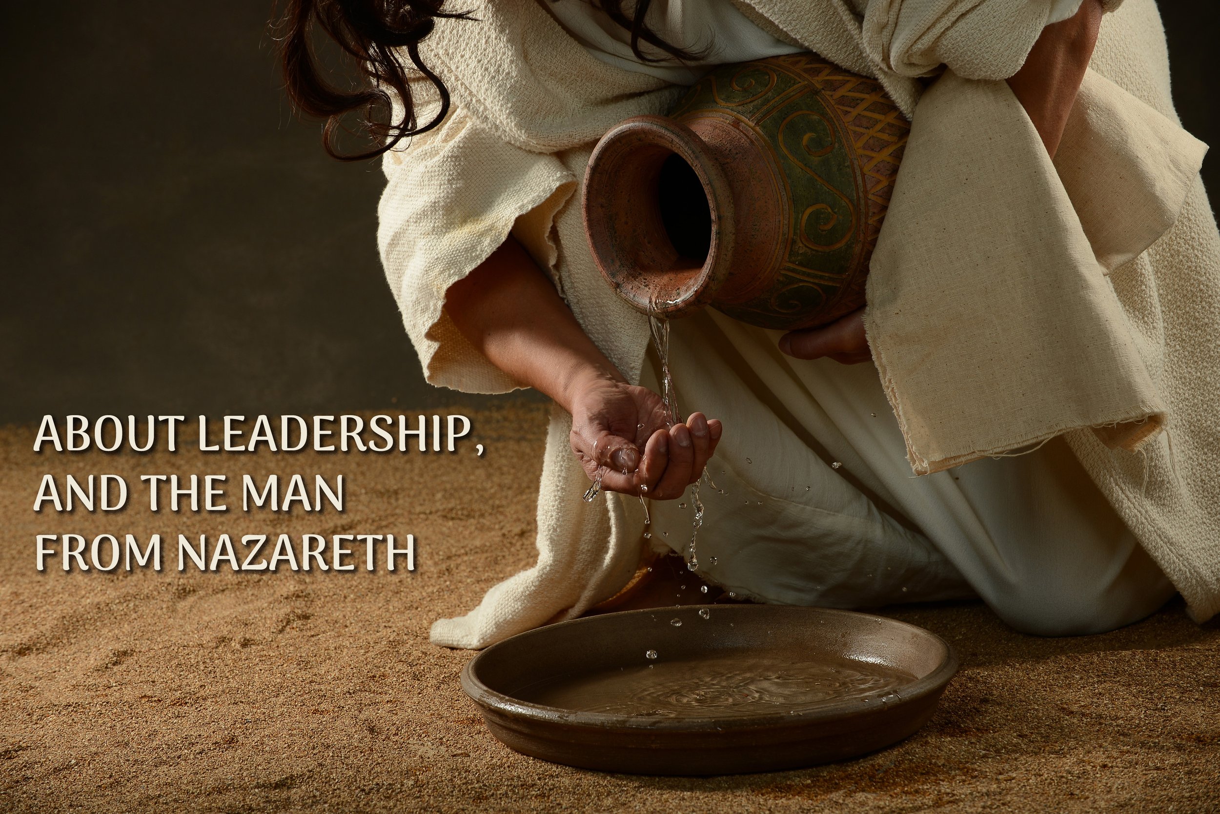 ABOUT LEADERSHIP, AND THE MAN FROM NAZARETH