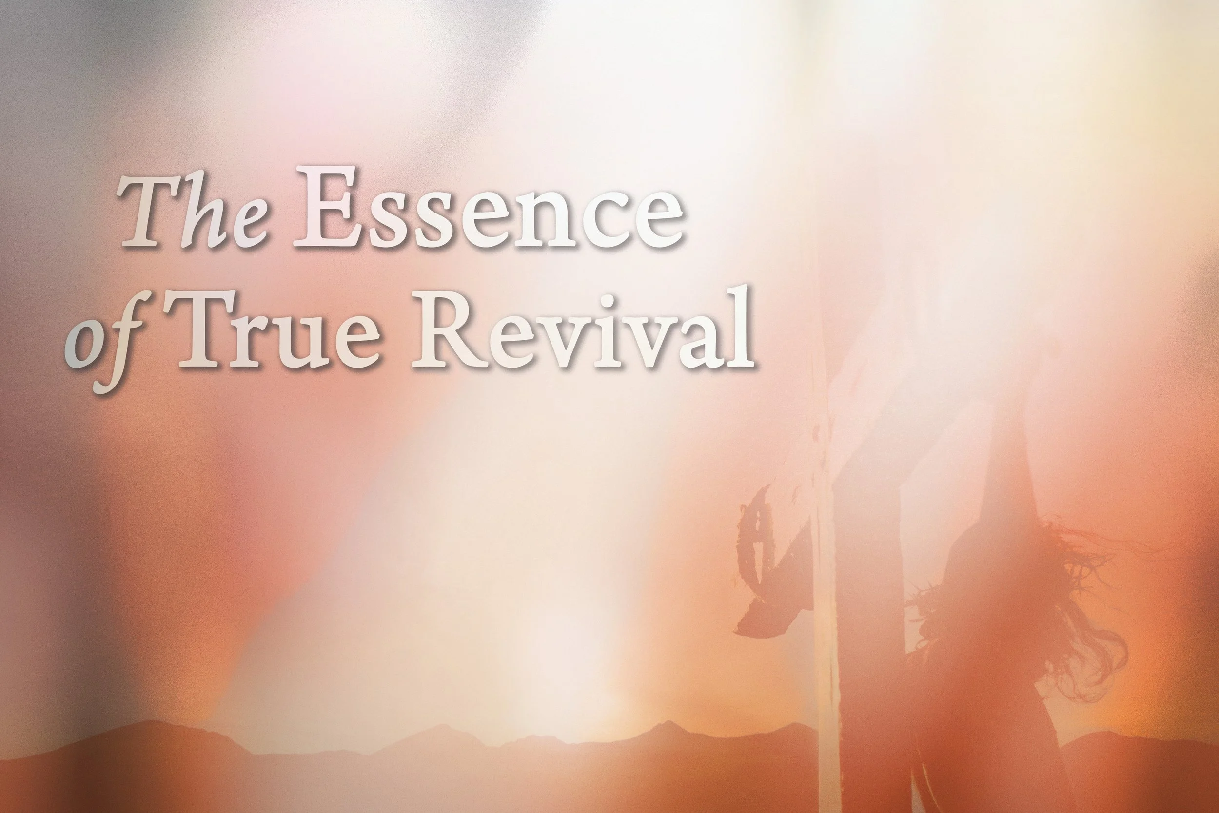 The Essence of True Revival