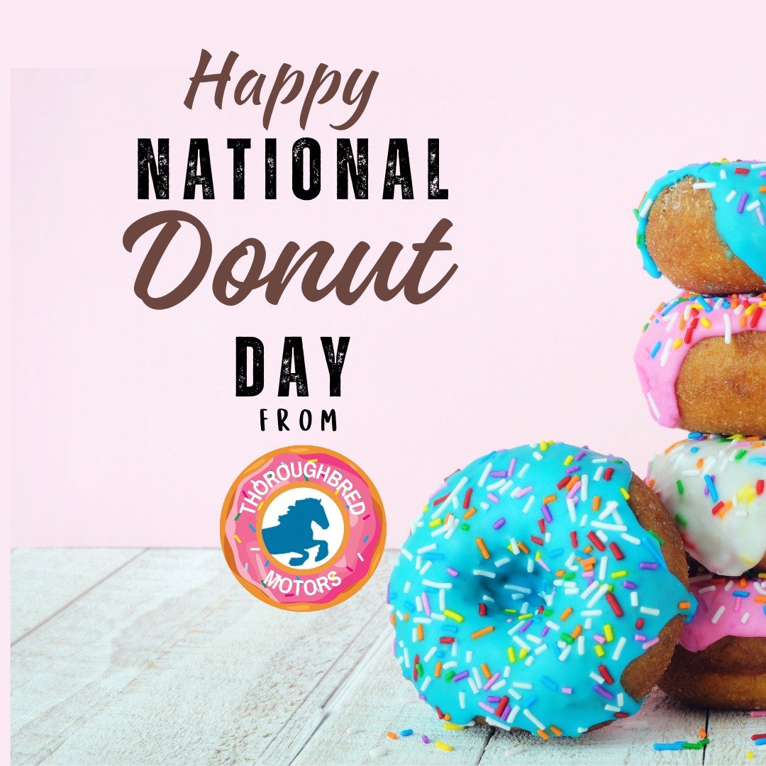 If you see me with a dozen donuts today, mind your business. I'm &quot;observing&quot; National Donut Day. 

Shop local and go get yourself a donut! The carbs don't count today....I asked and I said yes 😃

#thoroughbredmotors #nationaldonutday #donu