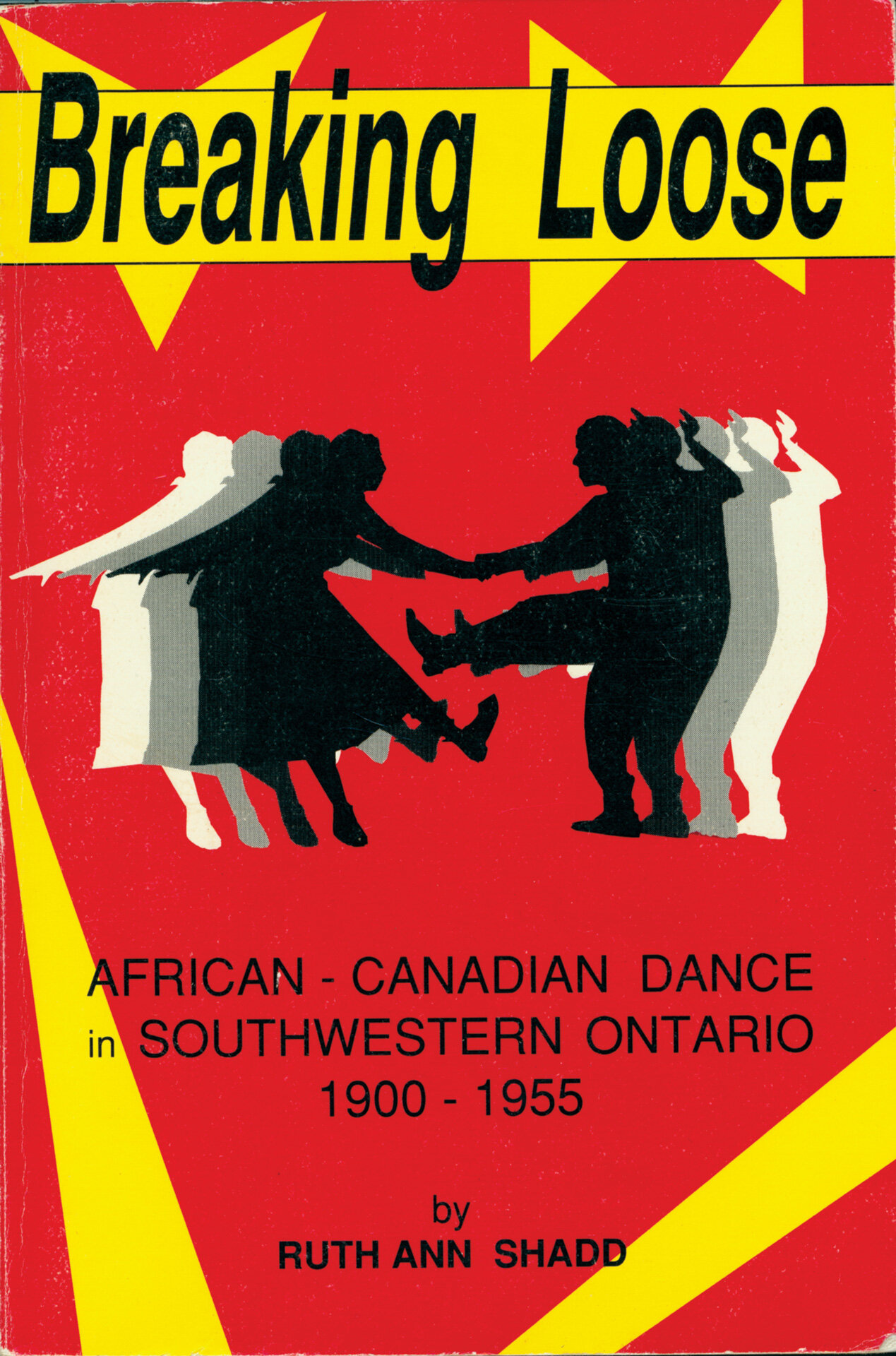Breaking Loose: African-Canadian Dance in Southwestern Ontario 1900-1955 by Ruth Ann Shadd