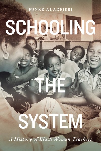 SCHOOLING THE SYSTEM by Funké Aladejebi