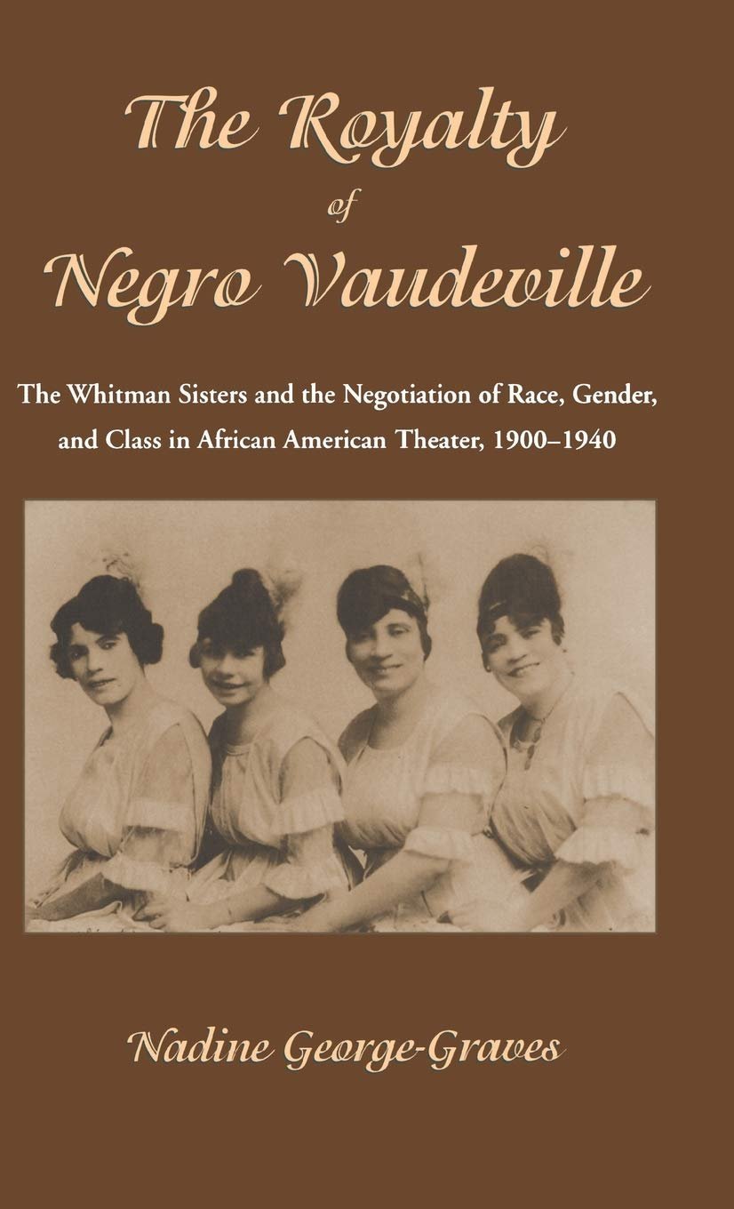 THE ROYALTY OF NEGRO VAUDEVILLE by Nadine George-Graves