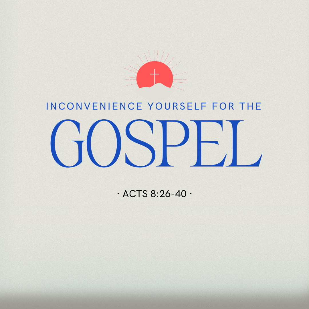 Inconvenience Yourself for the Gospel