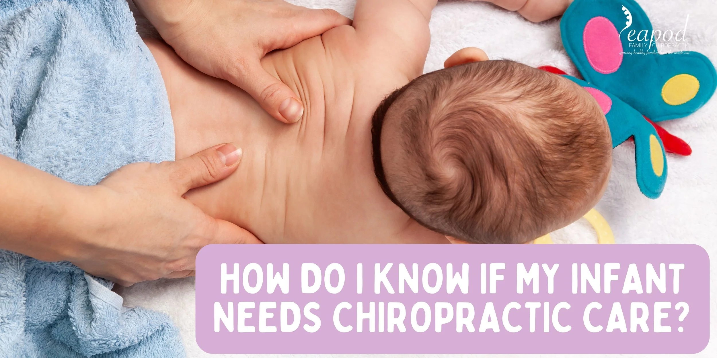 How do I know if my infant needs chiropractic care?