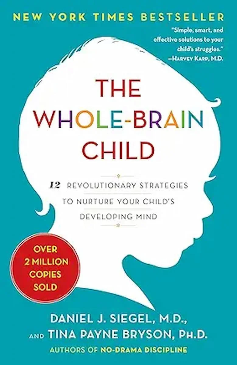 The Whole-Brain Child Daniel J. Siegel & Tina Payne Bryson