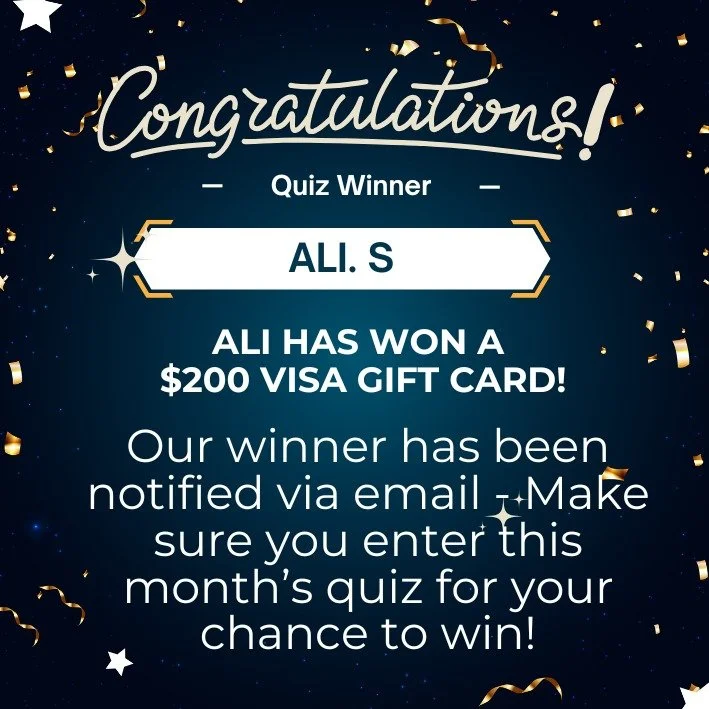 CONGRATULATIONS to our September quiz winner Ali!
Ali has won a $200 visa gift card!

Stay tuned for our next quiz question for your chance to win!