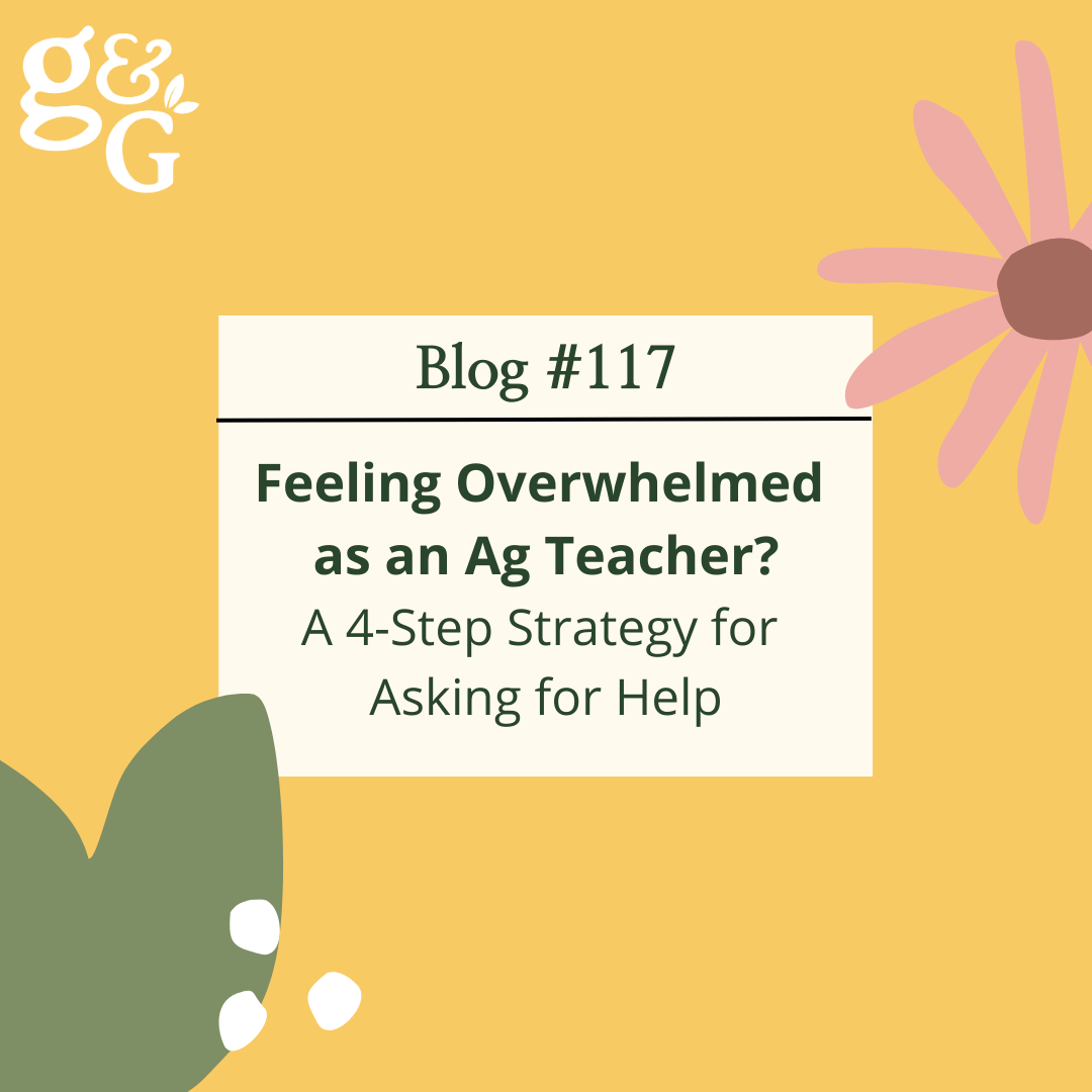 Feeling Overwhelmed as an Ag Teacher? A 4-Step Strategy for Asking for Help