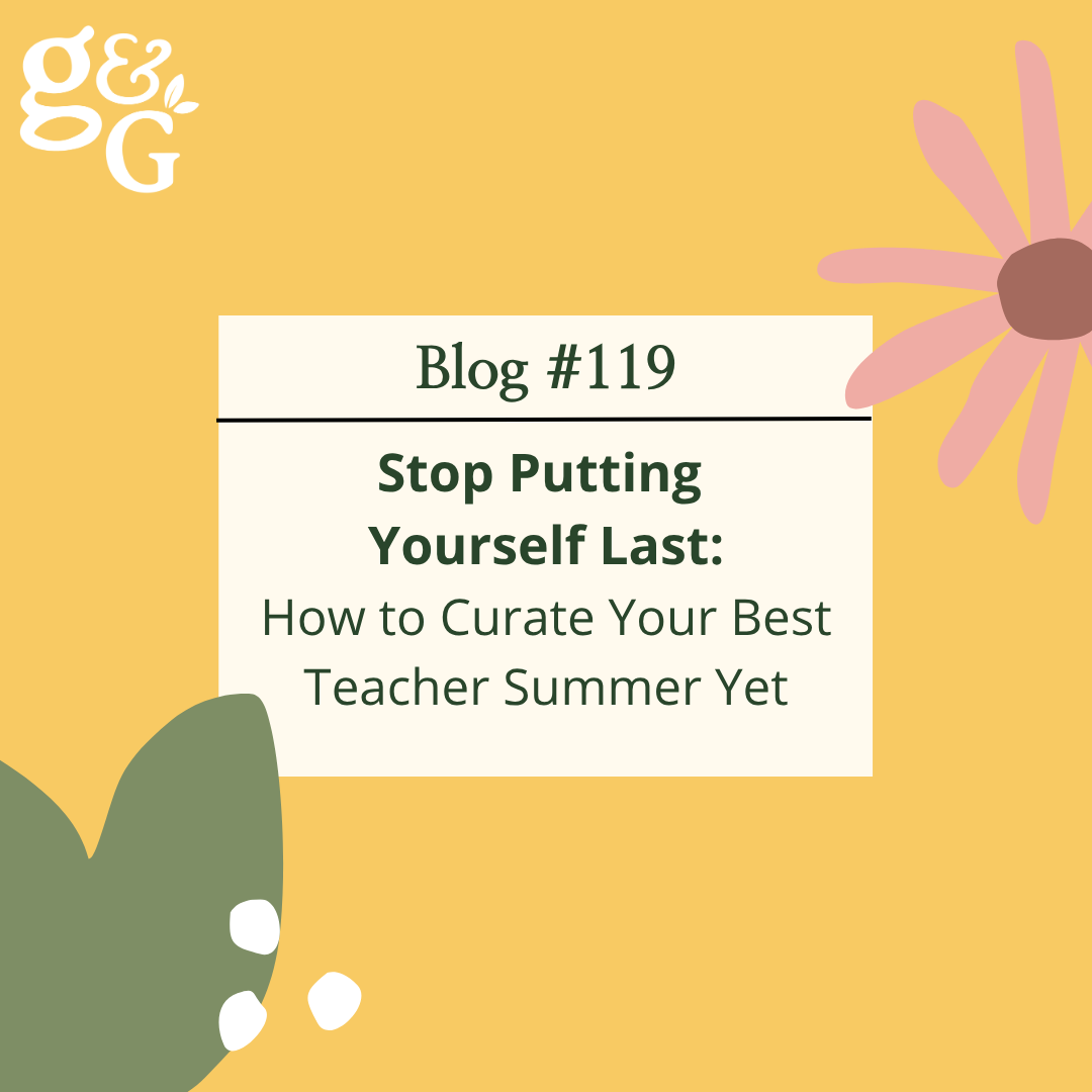 Stop Putting Yourself Last: How to Curate Your Best Teacher Summer Yet