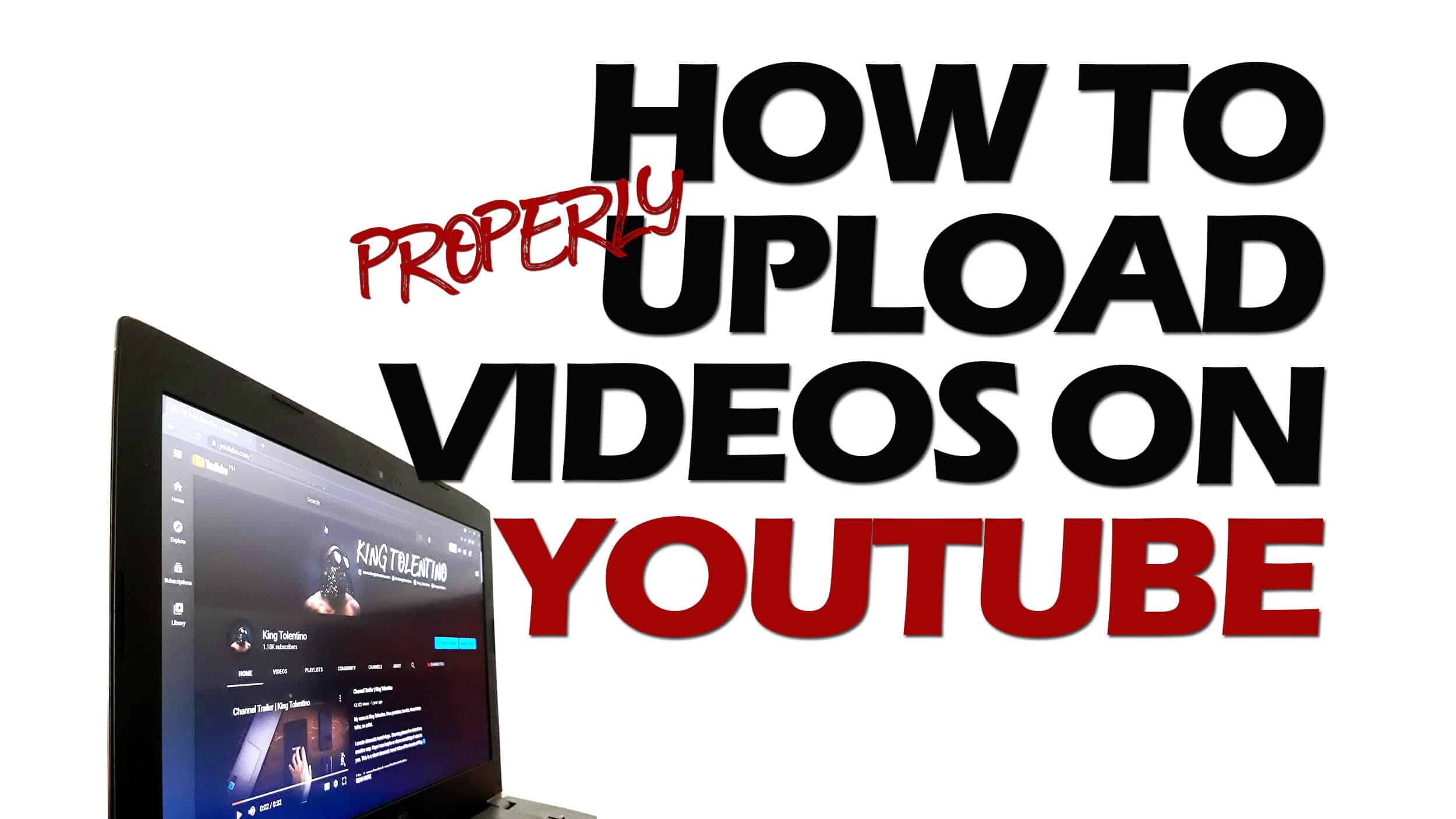 How To Properly Upload Videos On