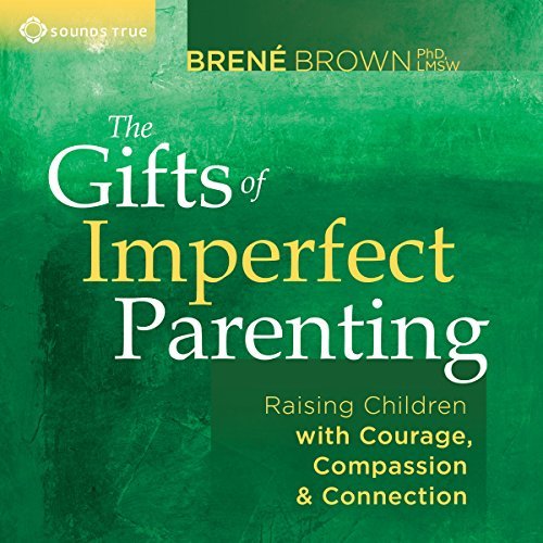 The Gifts of Imperfect Parenting