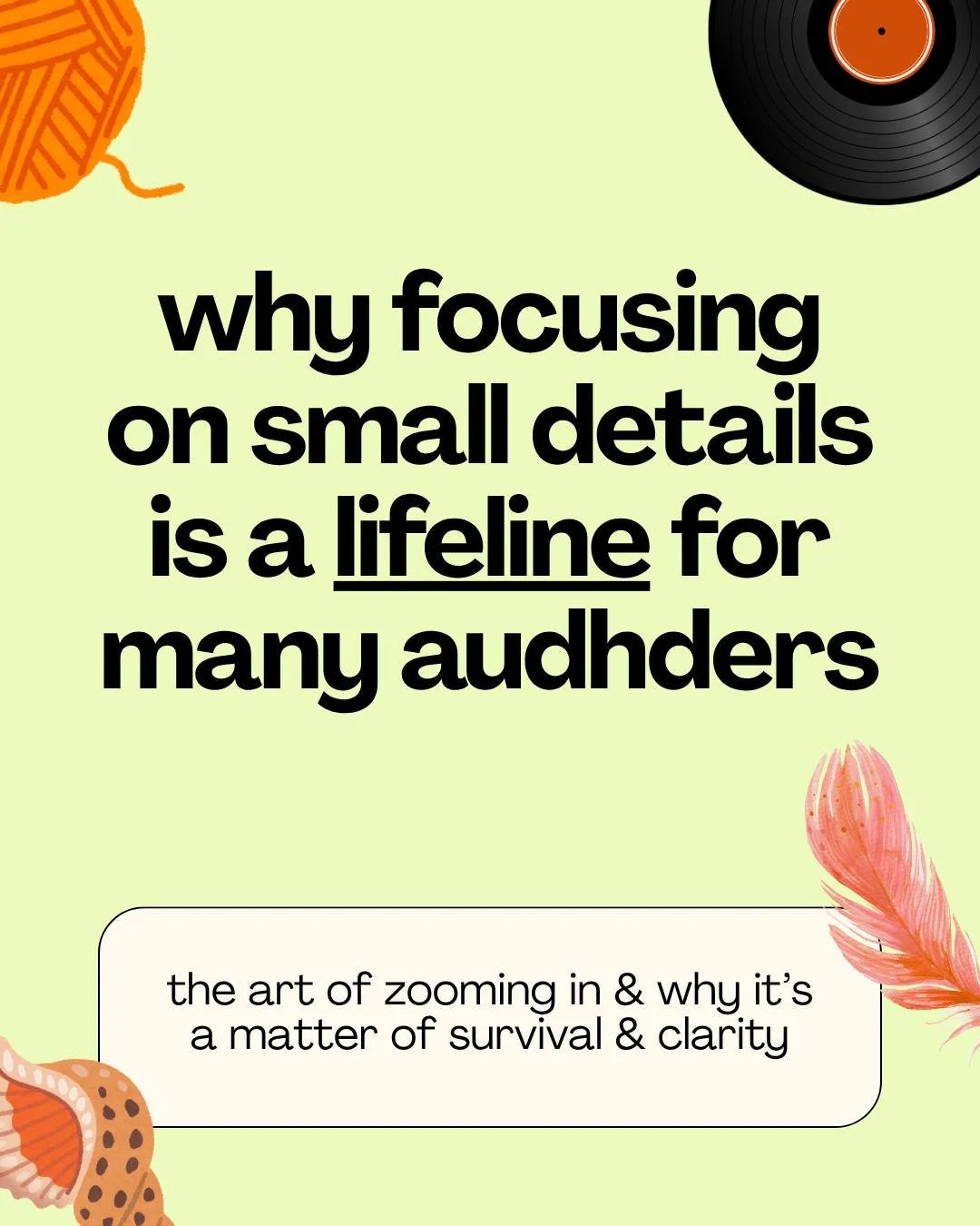 🧠 why focusing on small details is a lifeline for many audhders

for audhd (autistic and adhd) brains, the world can feel like an unfiltered torrent of sensory and cognitive input, which can be overwhelming 🥲

that's why zooming in on small details