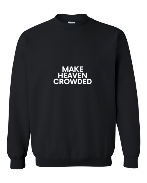 Make Heaven Crowded Christian Unisex Crewneck Sweatshirt black