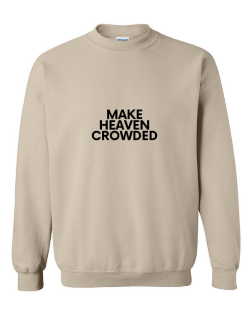 Make Heaven Crowded Christian Unisex Crewneck Sweatshirt Sand