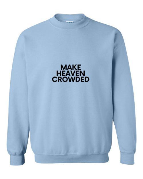 Make Heaven Crowded Christian Unisex Crewneck Sweatshirt Light Blue