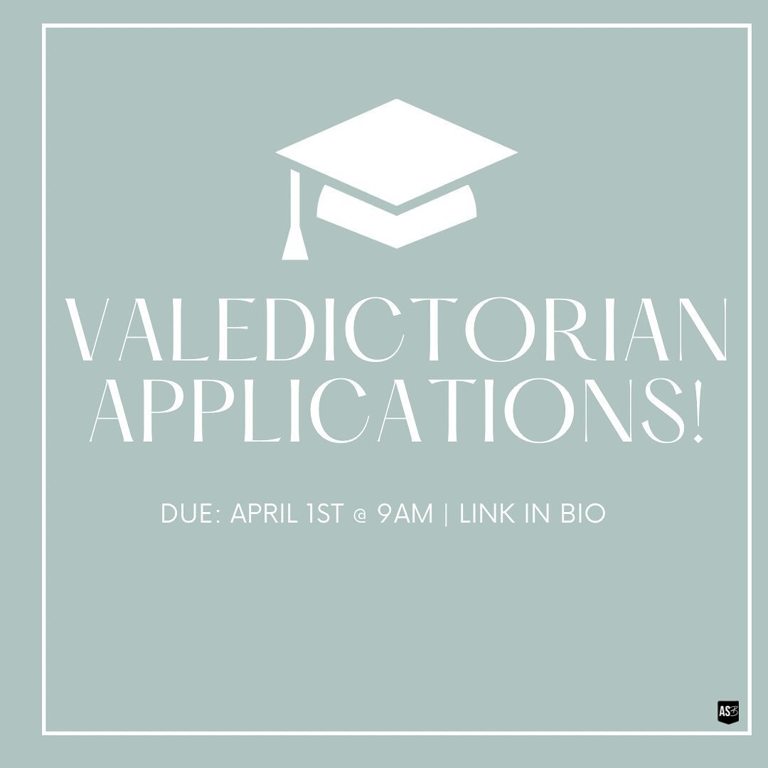 VALEDICTORIAN APPLICATIONS OUT NOW!