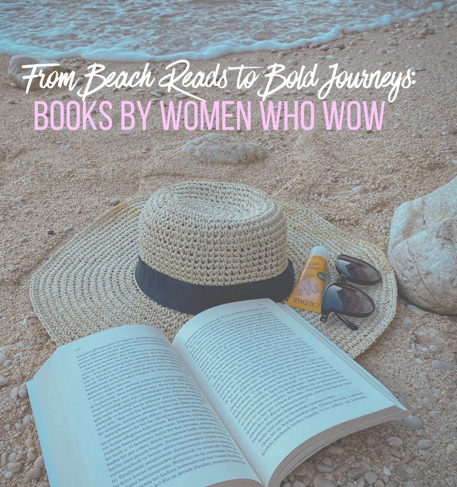 Beach Reads to Bold Journeys: Books by Women Who Wow