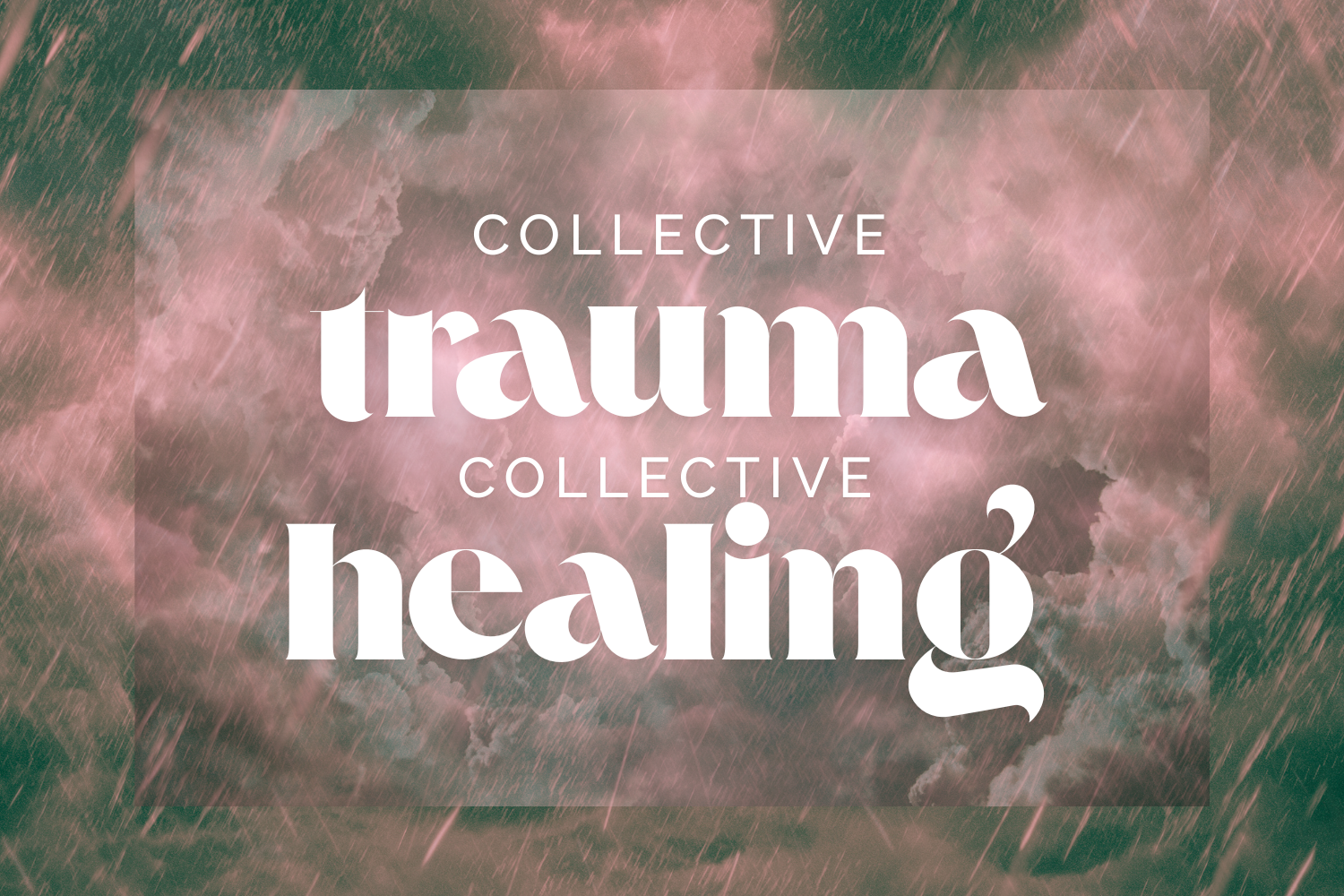 Healing Collective Trauma