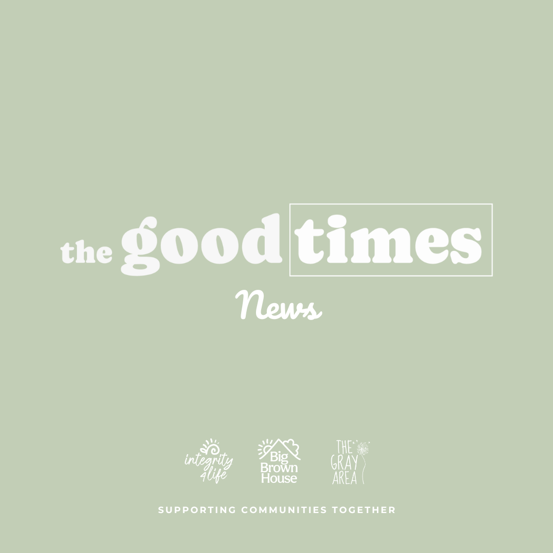 The cover page of a newsletter titled 'the good times' with subheading 'News'. Includes logos for 'integrity 4 life,' 'Big Brown House,' and 'The Gray Area'. Bottom text reads 'Supporting communities together'. Light green background.