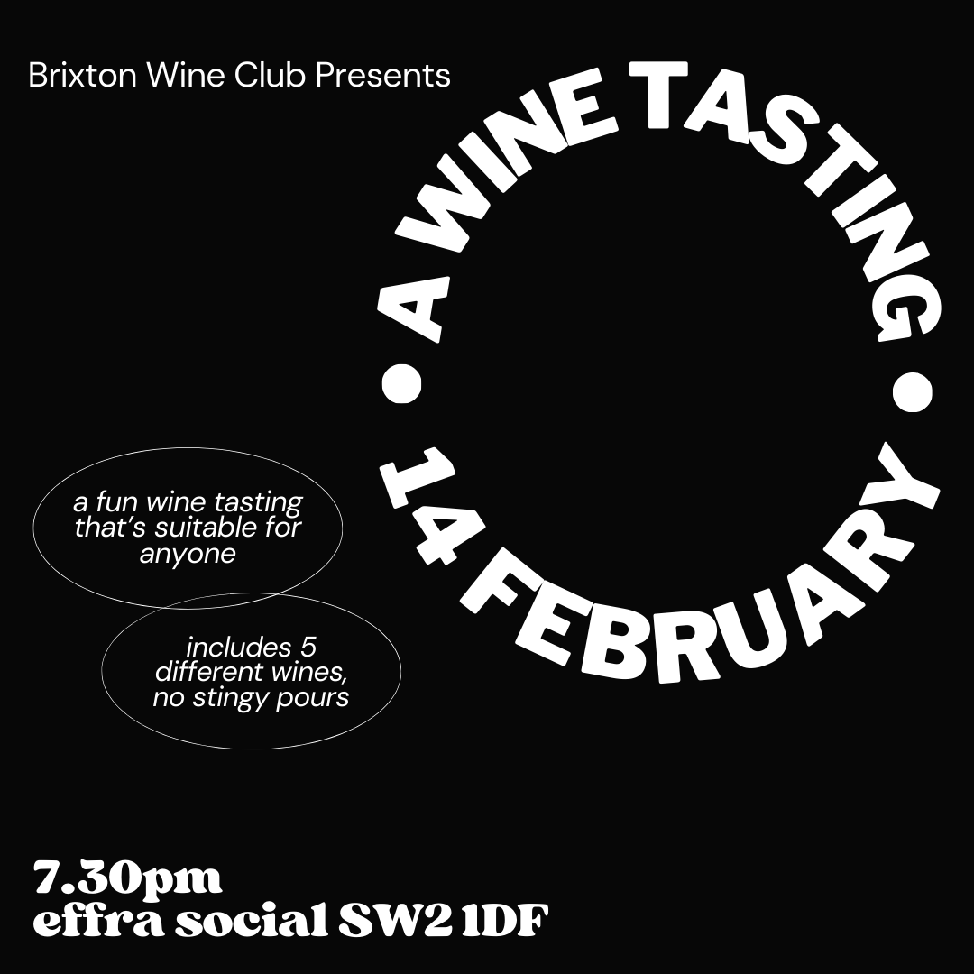 Brixton Wine Club Wine Tastings Effra Social, Brixton 2024 Dates — Brixton Wine Club