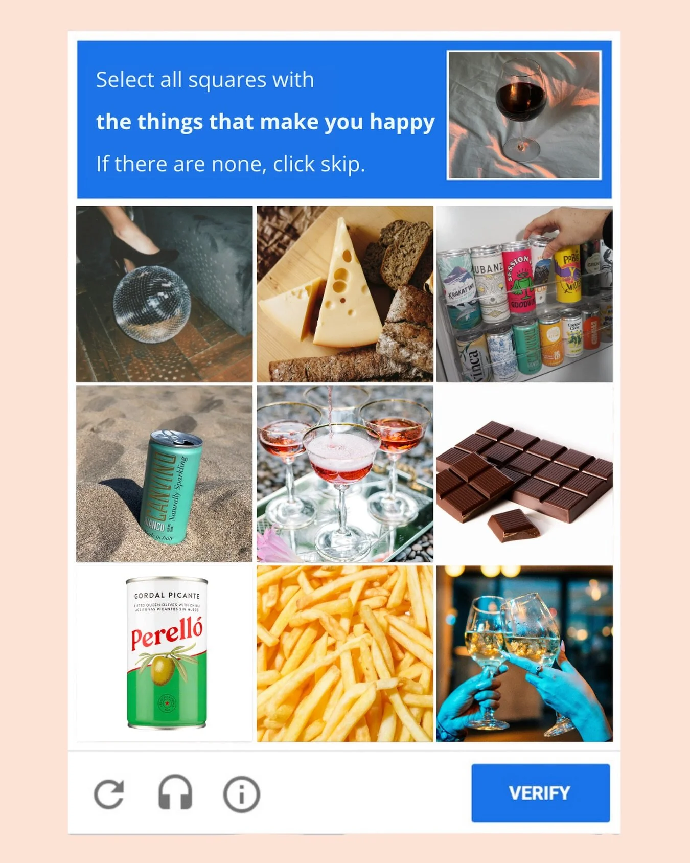 Please select all images that make you happy 🧠😍

Wine.
Cheese.
Olives.
French fries.
Chocolate.
A stocked fridge. 

No wrong answers here - just excellent taste. 😉

Share this with someone who would click *all* of the above.