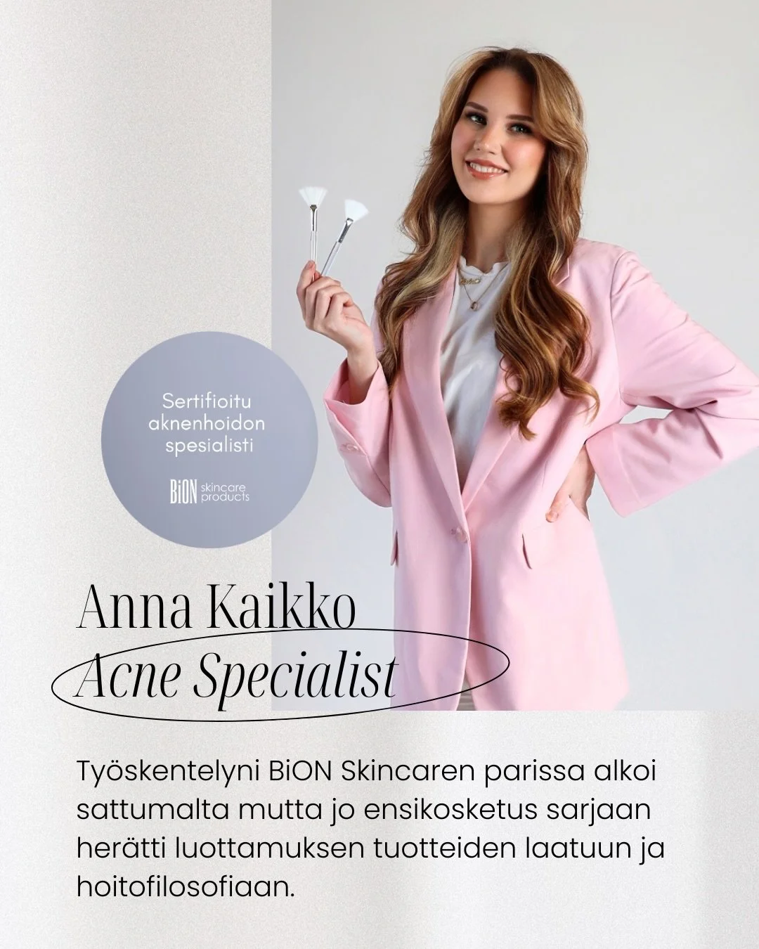 Me autamme sinua saavuttamaan paremman hallinnan aknenhoidossa 💜

BiON Skincare Acne Specialist kosmetologi arvioi ihosi tilanteen ja rakentaa sen perusteella toimivan hoitokokonaisuuden. Ammattilaisen aknekonsultaatio ohjaa sinut tuotteisiin ja hoi
