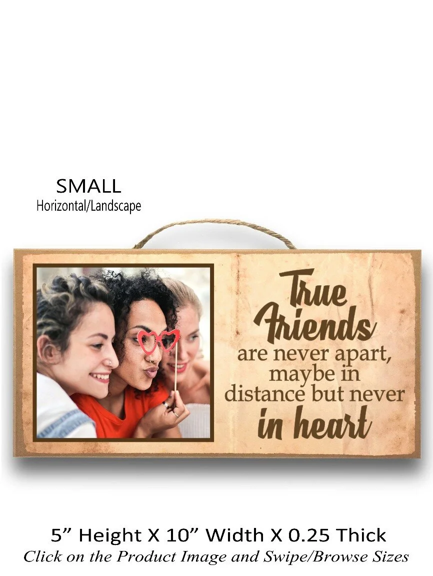 5. True Friends Are Never Apart may Be In Distance but Never In Heart Small Horizontal.jpg