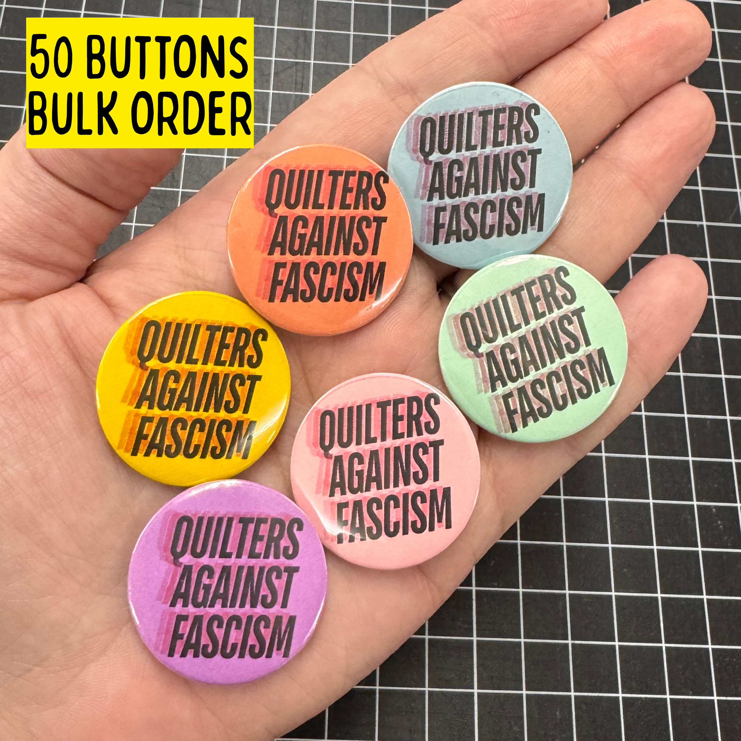 BULK ORDER OF 50 - Quilters Against Fascism Handmade 1.5" Button