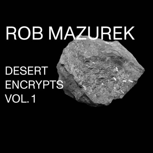 Rob Mazurek -  Desert Encrypts Vol. 1  (2019)