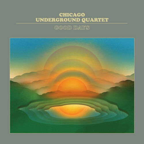 Chicago Underground Quartet -  Good Days  (2020)