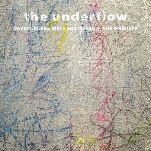 David Grubbs, Mats Gustafsson, Rob Mazurek -  The Underflow  (LP)(Corbett vs. Dempsey, 2019)
