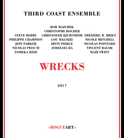 Third Coast Ensemble -  The Wrecks  (Rogue Art, 2017)