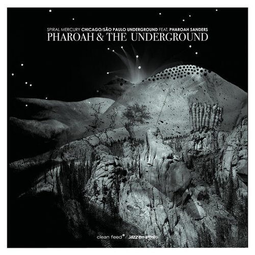 Pharaoh and the Underground -  Spiral Mercury  (Clean Feed, 2014)