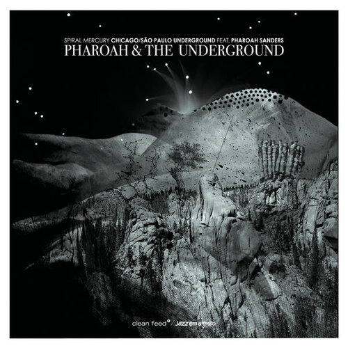 Pharaoh and the Underground - Spiral Mercury (Clean Feed, 2014)