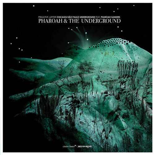 Pharaoh and the Underground -  Primative Jupiter  (Clean Feed, 2014)