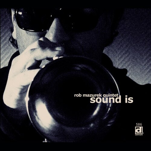 Rob Mazurek Quintet -  Sound Is  (Delmark, 2007)