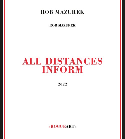 Rob Mazurek Quartet - All Distances Inform (Rogue Art, 2022)
