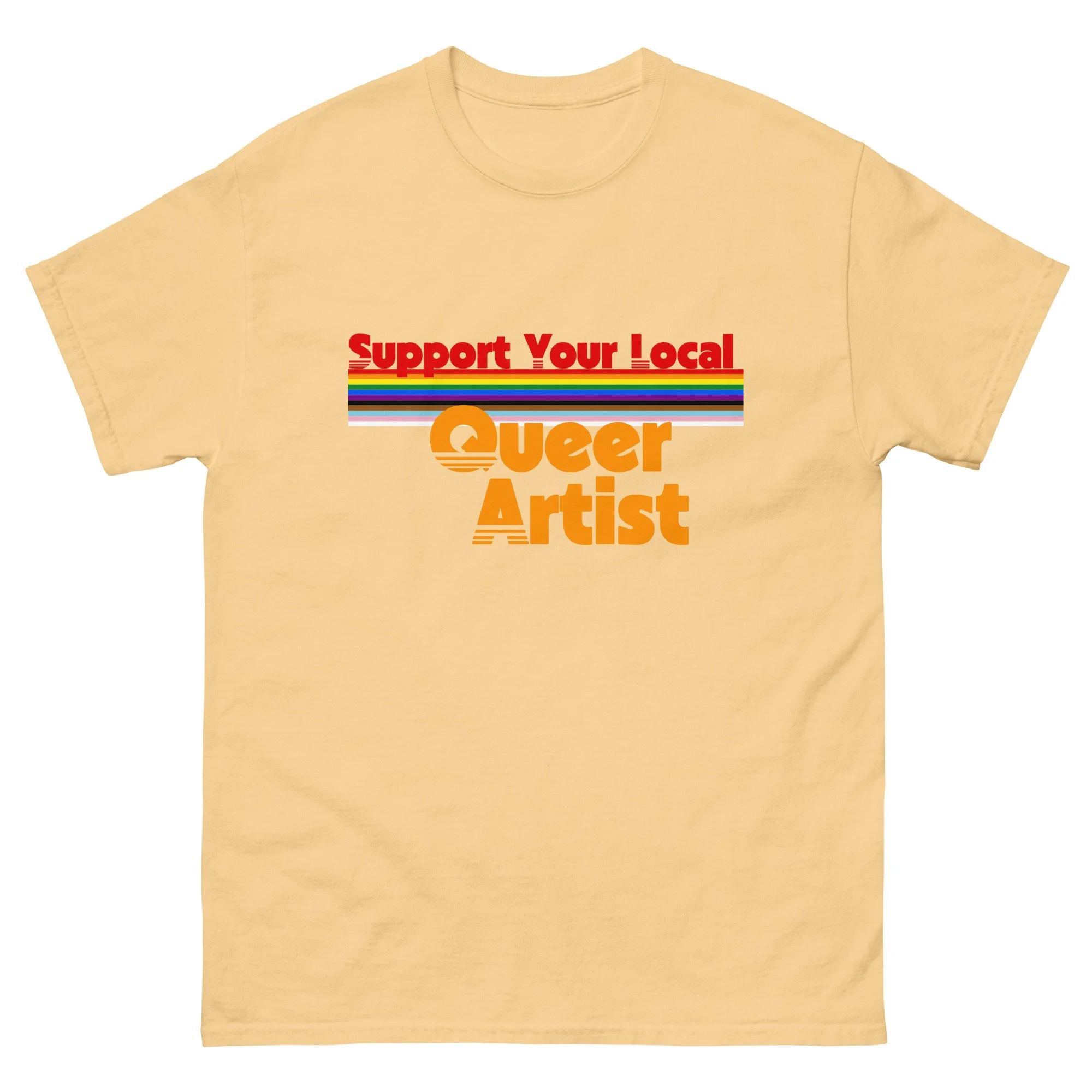 Support Your Local Queer Artist - Unisex classic tee