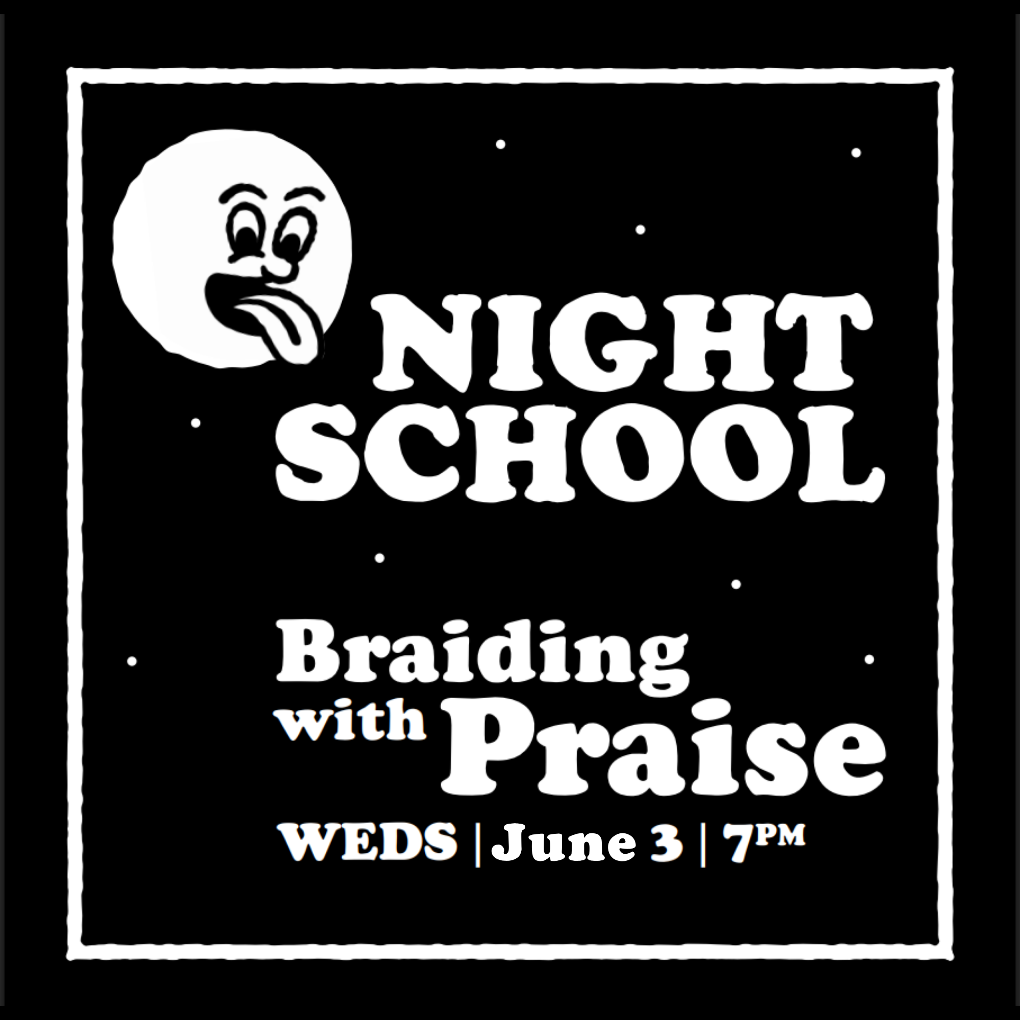 Night School: Braiding with Praise