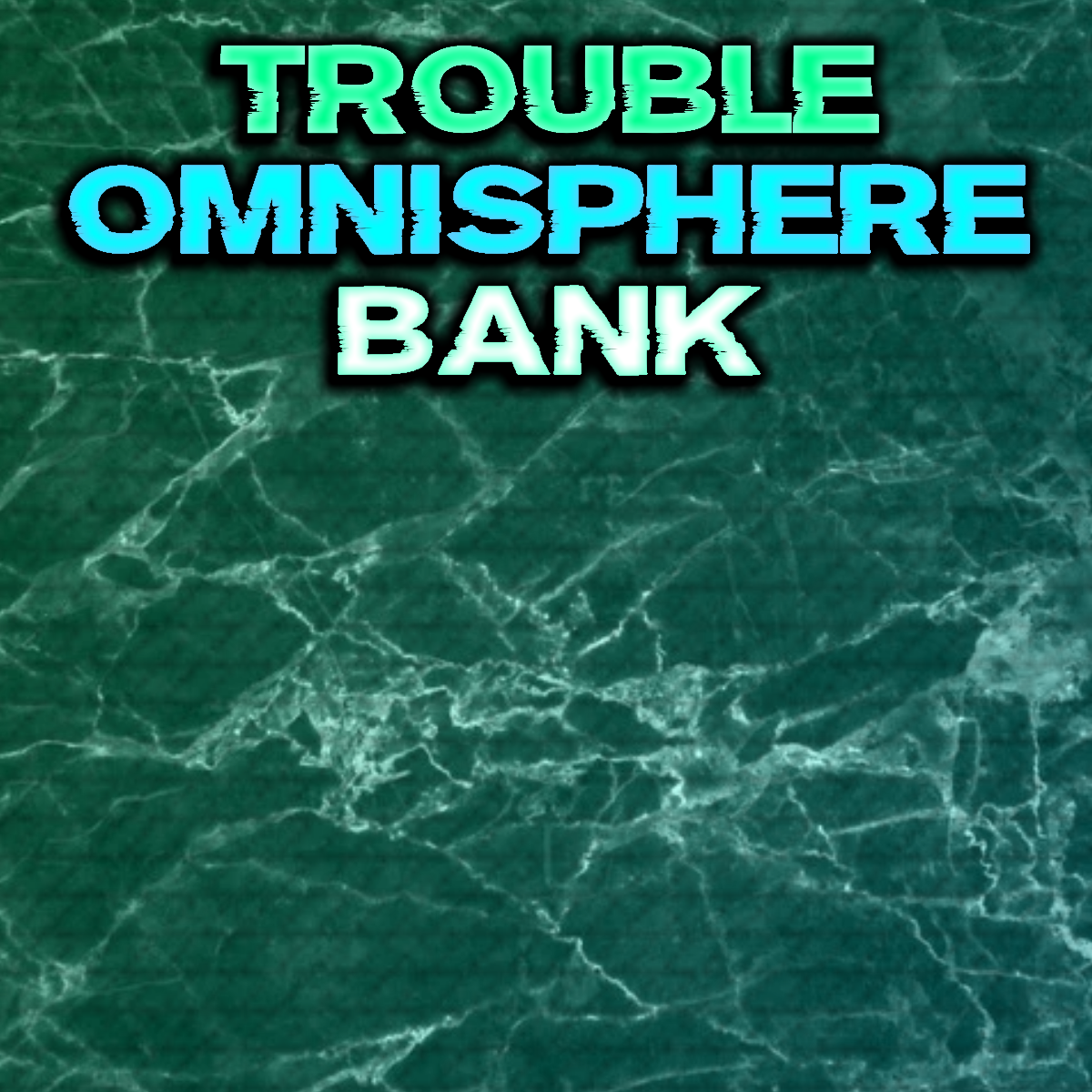 TroubleOmnisphereBank.png