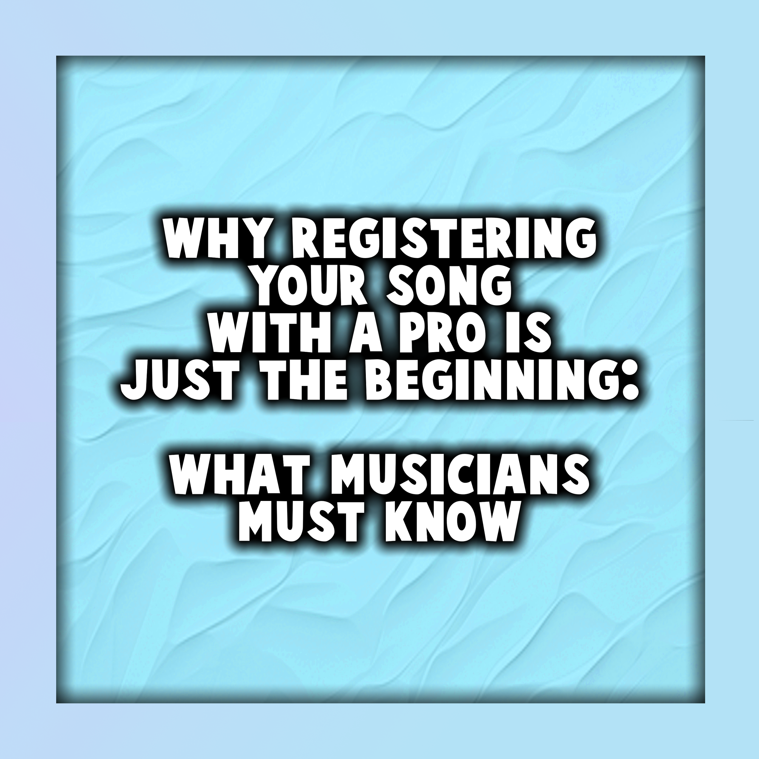 Why Registering Your Song With a PRO Is Just the Beginning: What Musicians Must Know