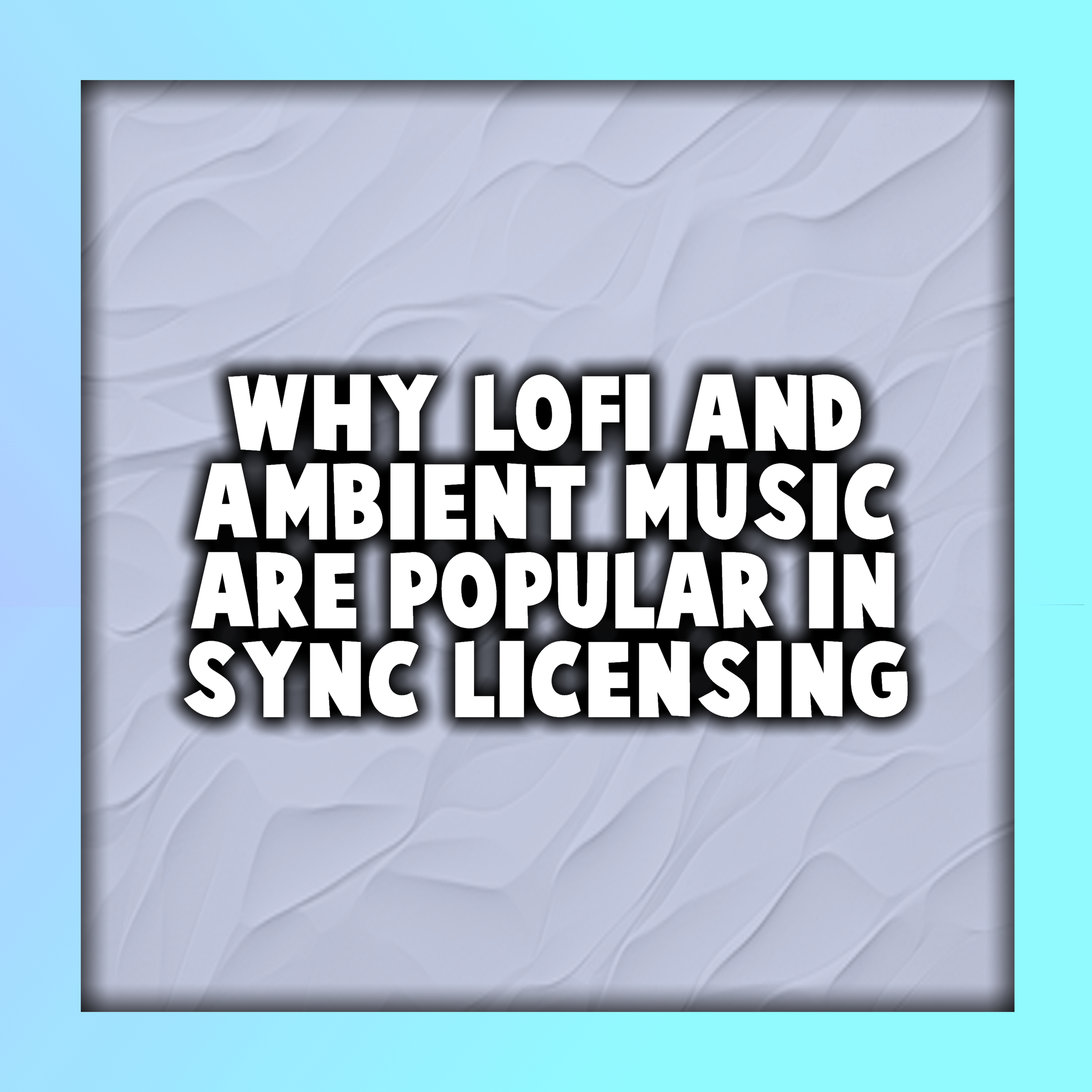 Why LOFI and Ambient Music Are Popular in Sync Licensing