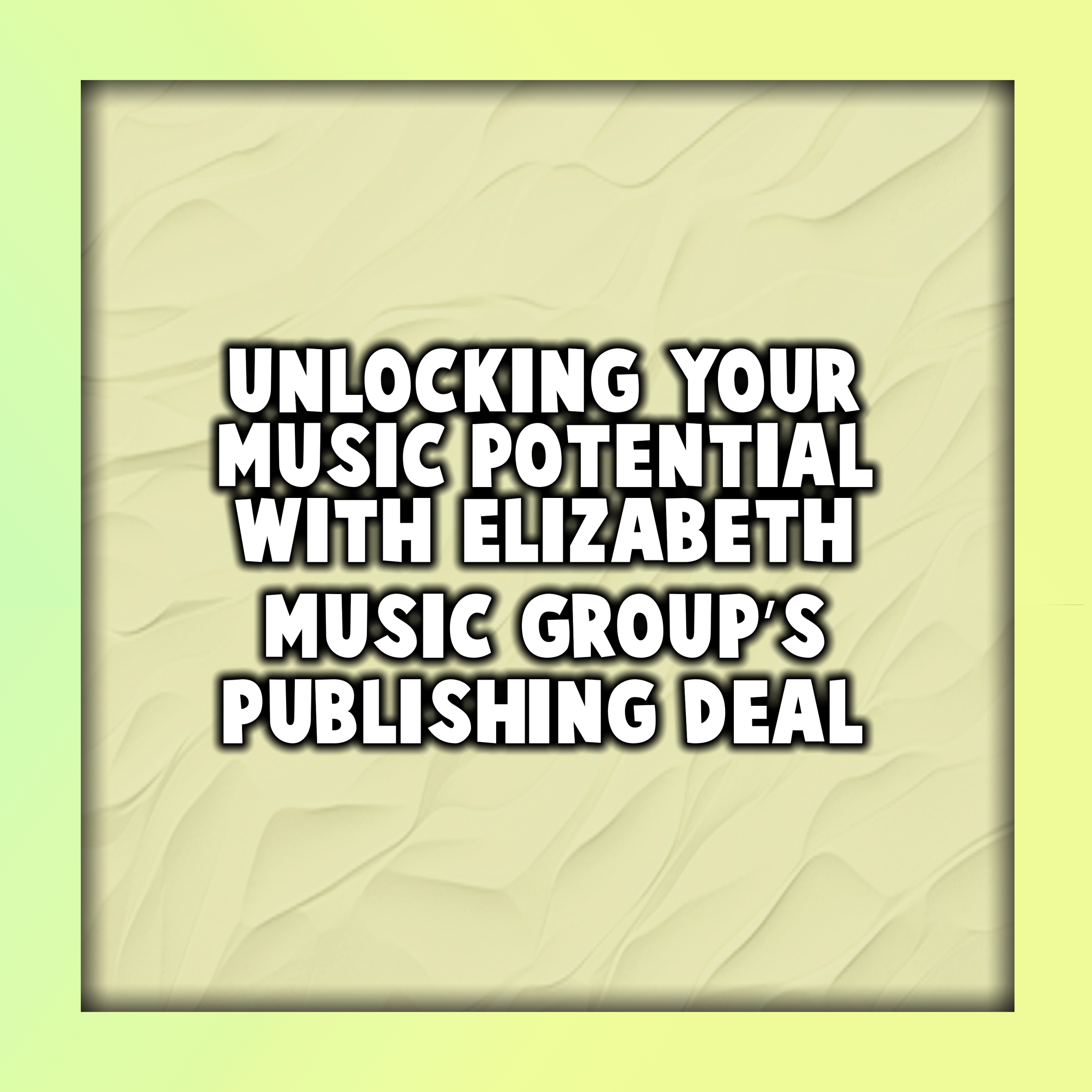 Unlocking Your Music Potential with Elizabeth Music Group’s Publishing Deal