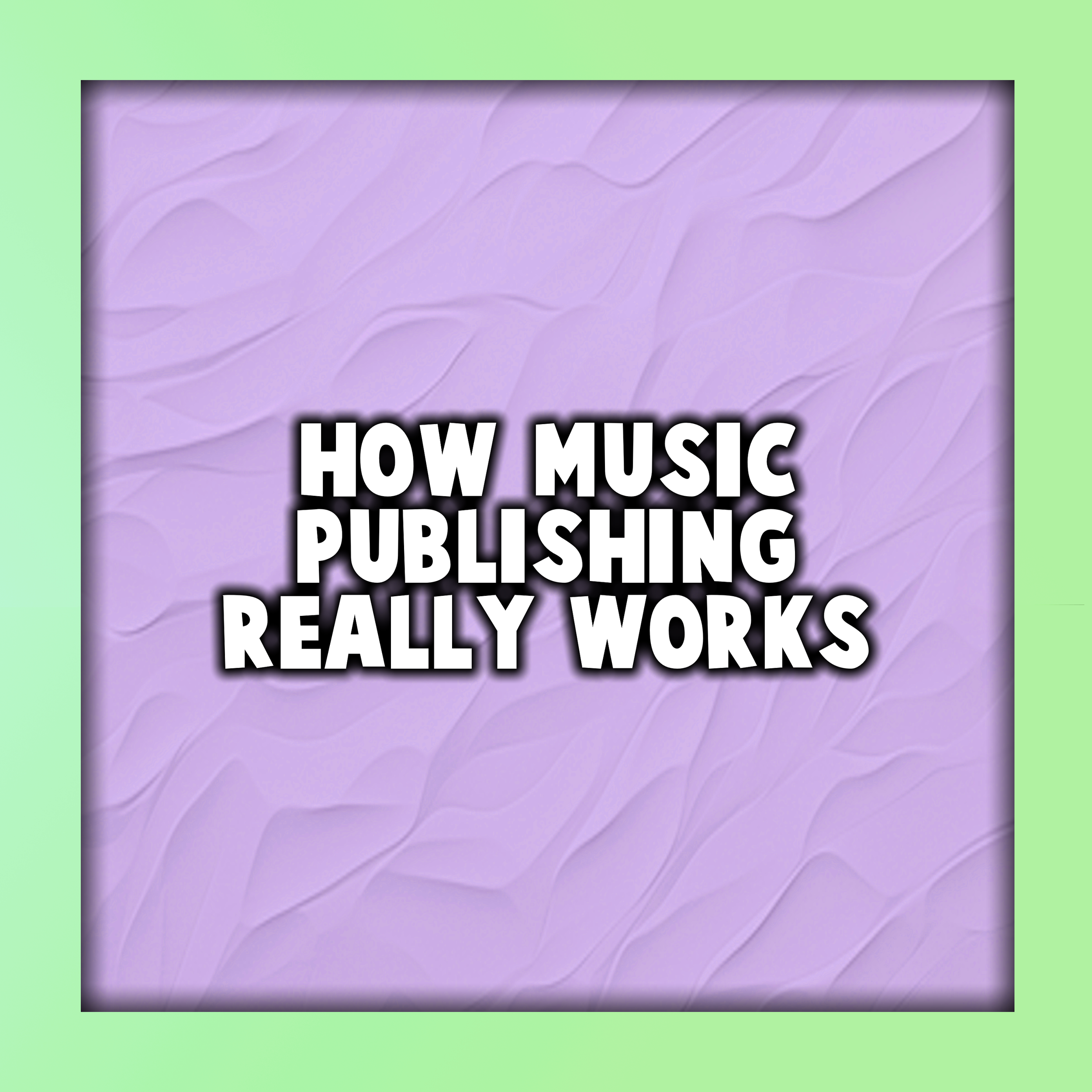 How Music Publishing Really Works (And Why Most Musicians Get It Wrong)