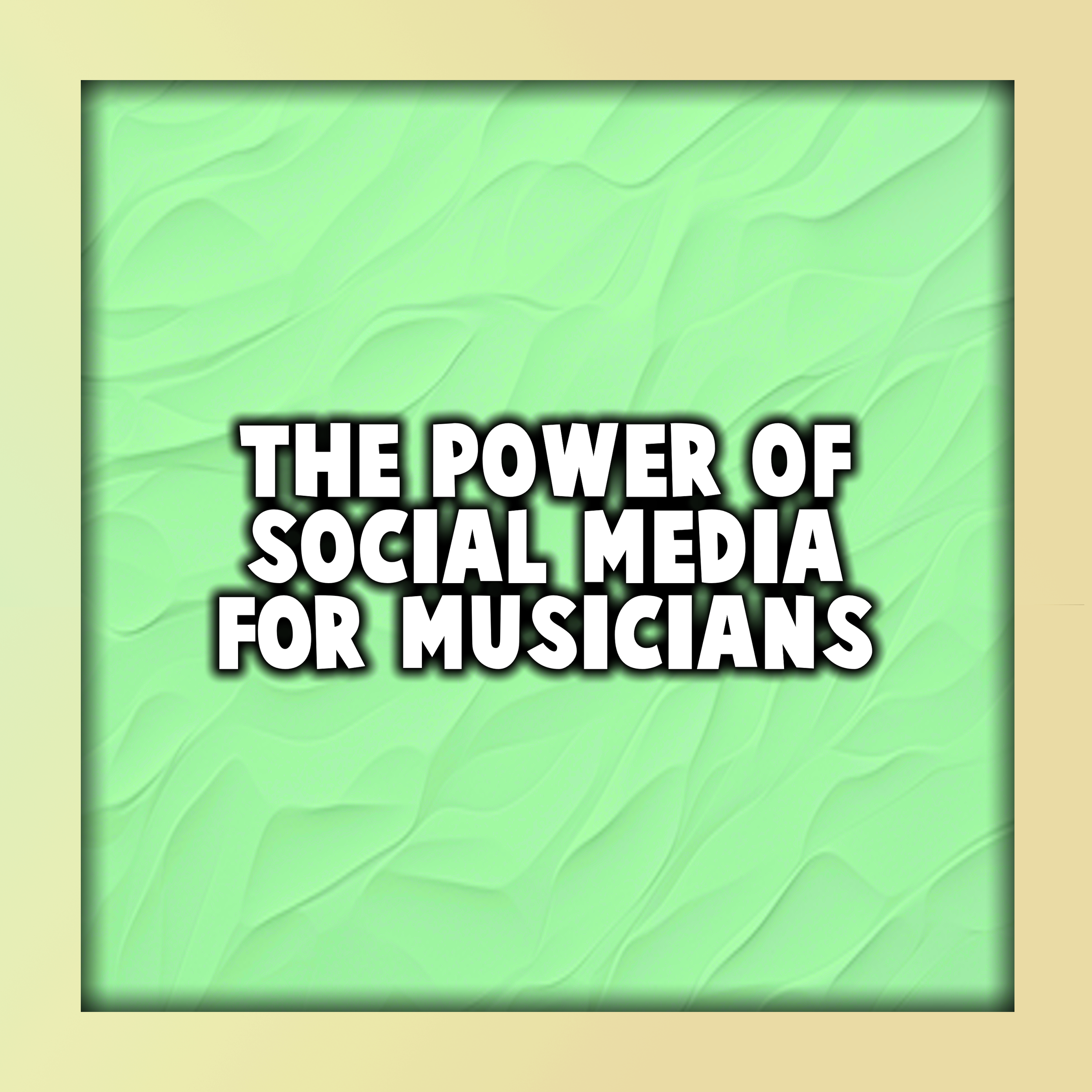 The Power of Social Media for Musicians