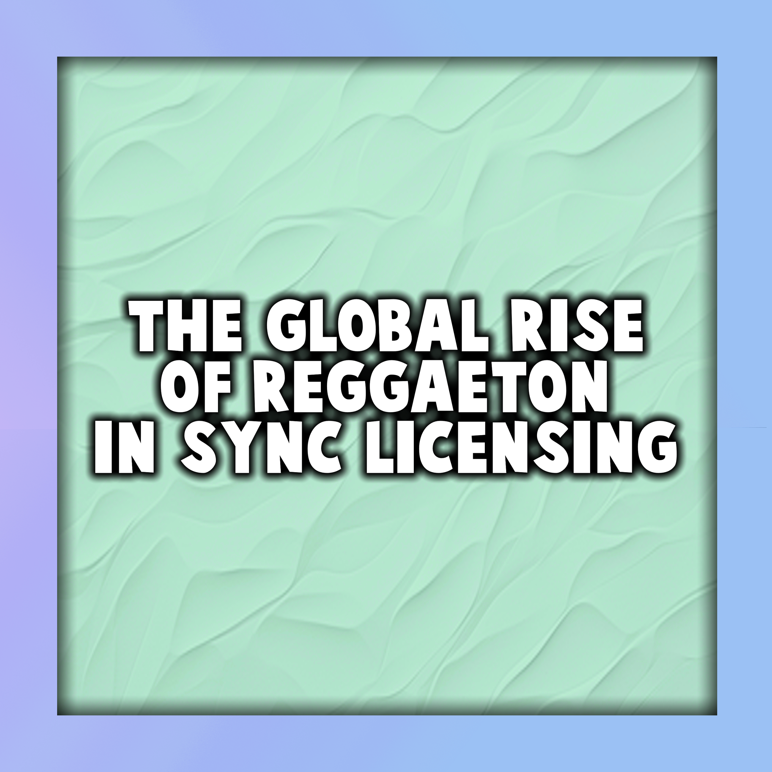 The Global Rise of Reggaeton in Sync Licensing