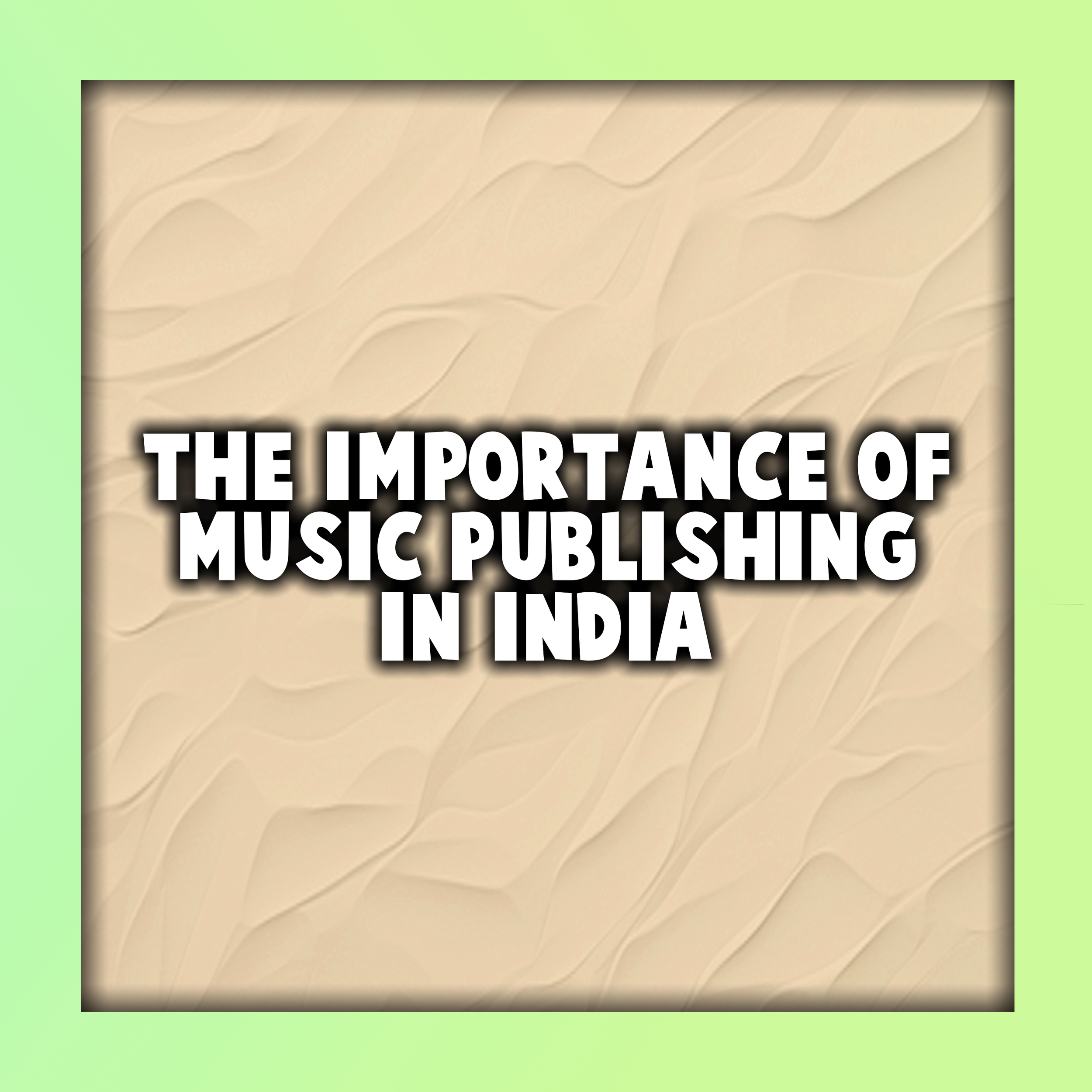 The Importance of Music Publishing in India