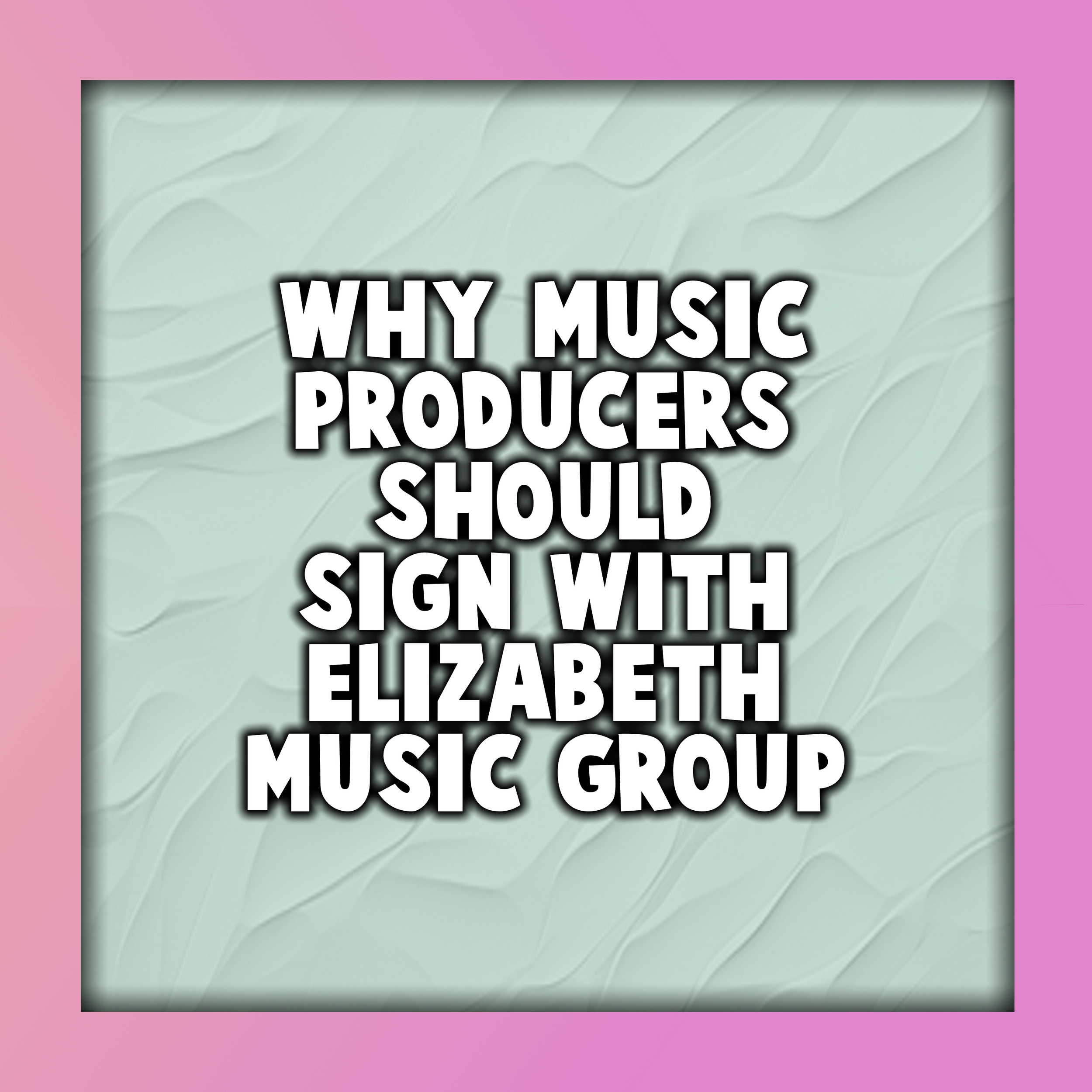 Why Music Producers Should Sign With Elizabeth Music Group