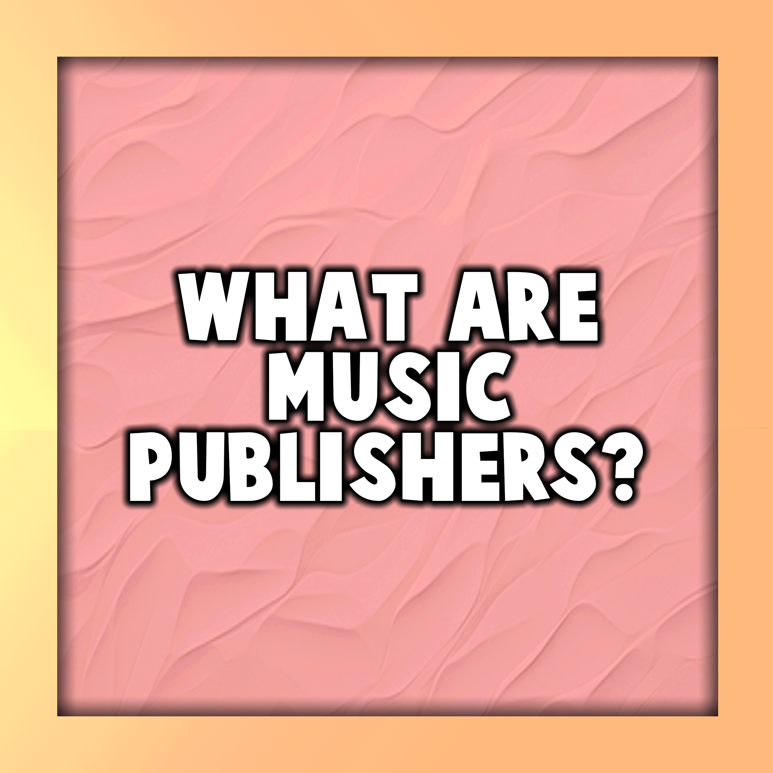 What Are Music Publishers?
