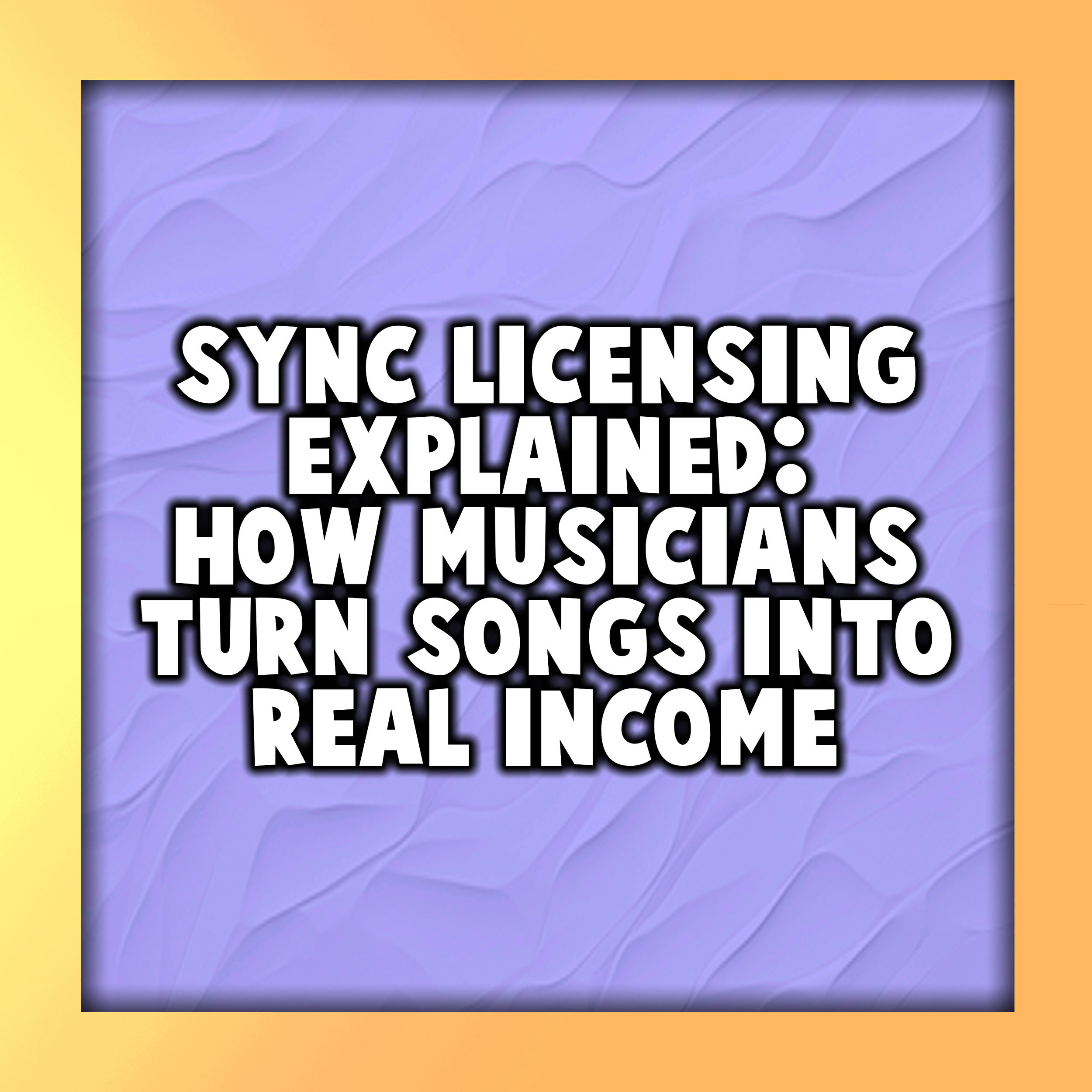 Sync Licensing Explained: How Musicians Turn Songs Into Real Income