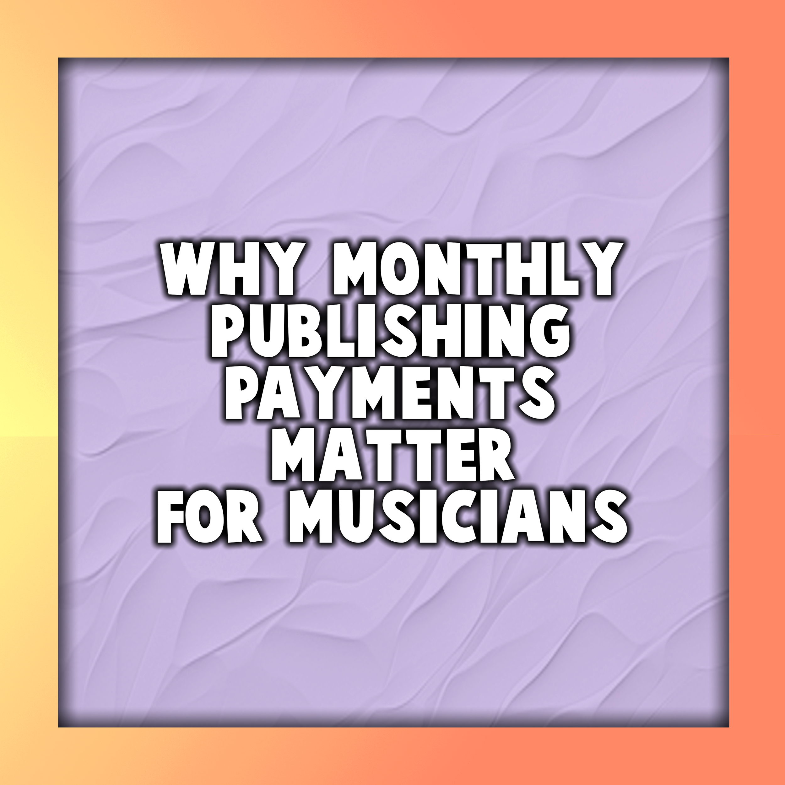 Why Monthly Publishing Payments Matter for Musicians
